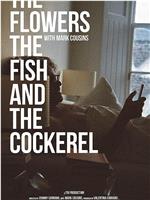 The Flowers the Fish and the Cockerel在线观看和下载