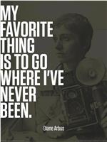 Going Where I've Never Been: The Photography of Diane Arbus在线观看和下载