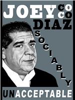 Joey Diaz: Sociably Unacceptable在线观看和下载