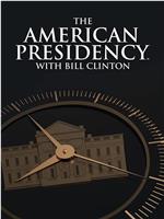 The American Presidency with Bill Clinton在线观看和下载