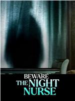 Beware the Night Nurse在线观看和下载