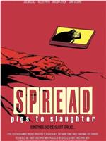 Spread: Pigs to Slaughter在线观看和下载