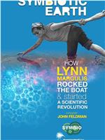 Symbiotic Earth: How Lynn Margulis rocked the boat and started a scientific revolution在线观看和下载