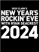 Dick Clark's New Year's Rockin' Eve with Ryan Seacrest 2024在线观看和下载