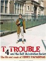 T 4 Trouble and the Self Admiration Society在线观看和下载