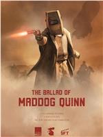 The Ballad of Maddog Quinn在线观看和下载