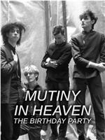 Mutiny In Heaven: The Birthday Party在线观看和下载