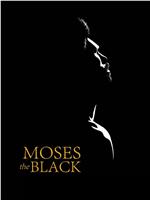 Moses the Black在线观看和下载