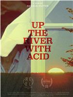 Up the River with Acid在线观看和下载