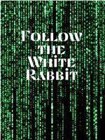 The Matrix: Follow the White Rabbit在线观看和下载