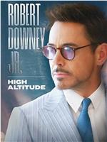 Robert Downey Jr: High Altitude在线观看和下载