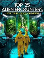 Top 25 Alien Encounters: UFO Case Files Exposed在线观看和下载