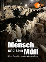 Der Mensch und sein Müll - Eine Geschichte des Wegwerfens在线观看和下载