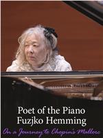 Poet of the Piano Fuzjko Hemming: On a Journey to Chopin’s Mallorca在线观看和下载