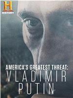 America's Greatest Threat: Vladimir Putin在线观看和下载