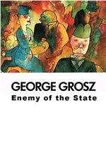 George Grosz: Enemy of the State在线观看和下载