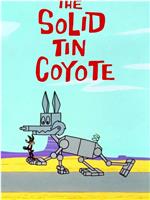 The Solid Tin Coyote在线观看和下载