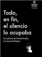 Todo, en fin, el silencio lo ocupaba在线观看和下载