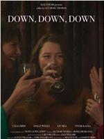 Down, Down, Down在线观看和下载