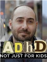 ADHD: Not Just For Kids在线观看和下载