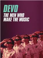 Devo: The Men Who Make the Music在线观看和下载