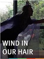 Wind in Our Hair在线观看和下载