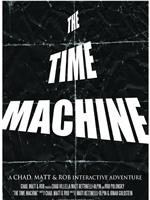 The Time Machine: A Chad, Matt & Rob Interactive Adventure在线观看和下载