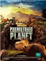 Walking with Dinosaurs: Prehistoric Planet在线观看和下载