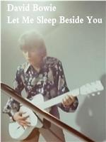 David Bowie: Let Me Sleep Beside You观看