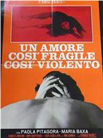 Un amore così fragile, così violento在线观看和下载