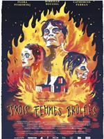 Trois femmes brûlées在线观看和下载