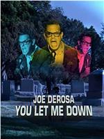 Joe Derosa: You Let Me Down在线观看和下载