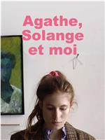 Agathe, Solange et moi在线观看和下载