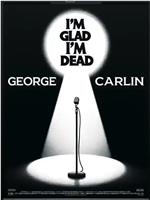 George Carlin: I'm Glad I'm Dead观看